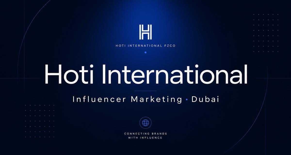 Hoti International FZCO — Influencer Marketing Agency, Dubai